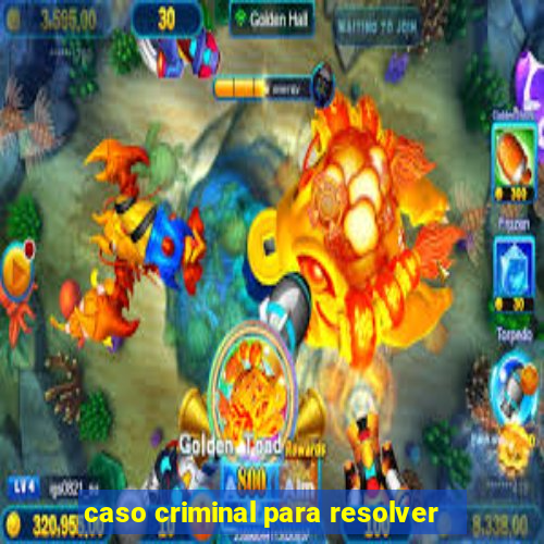 caso criminal para resolver